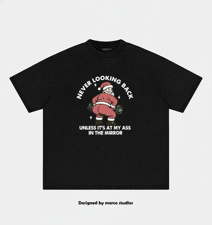 Never looking back unless it’s at my ass in the mirror VINTAGE GYM SHIRT