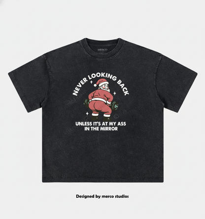 Never looking back unless it’s at my ass in the mirror VINTAGE GYM SHIRT