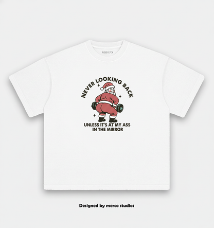 Never looking back unless it’s at my ass in the mirror VINTAGE GYM SHIRT